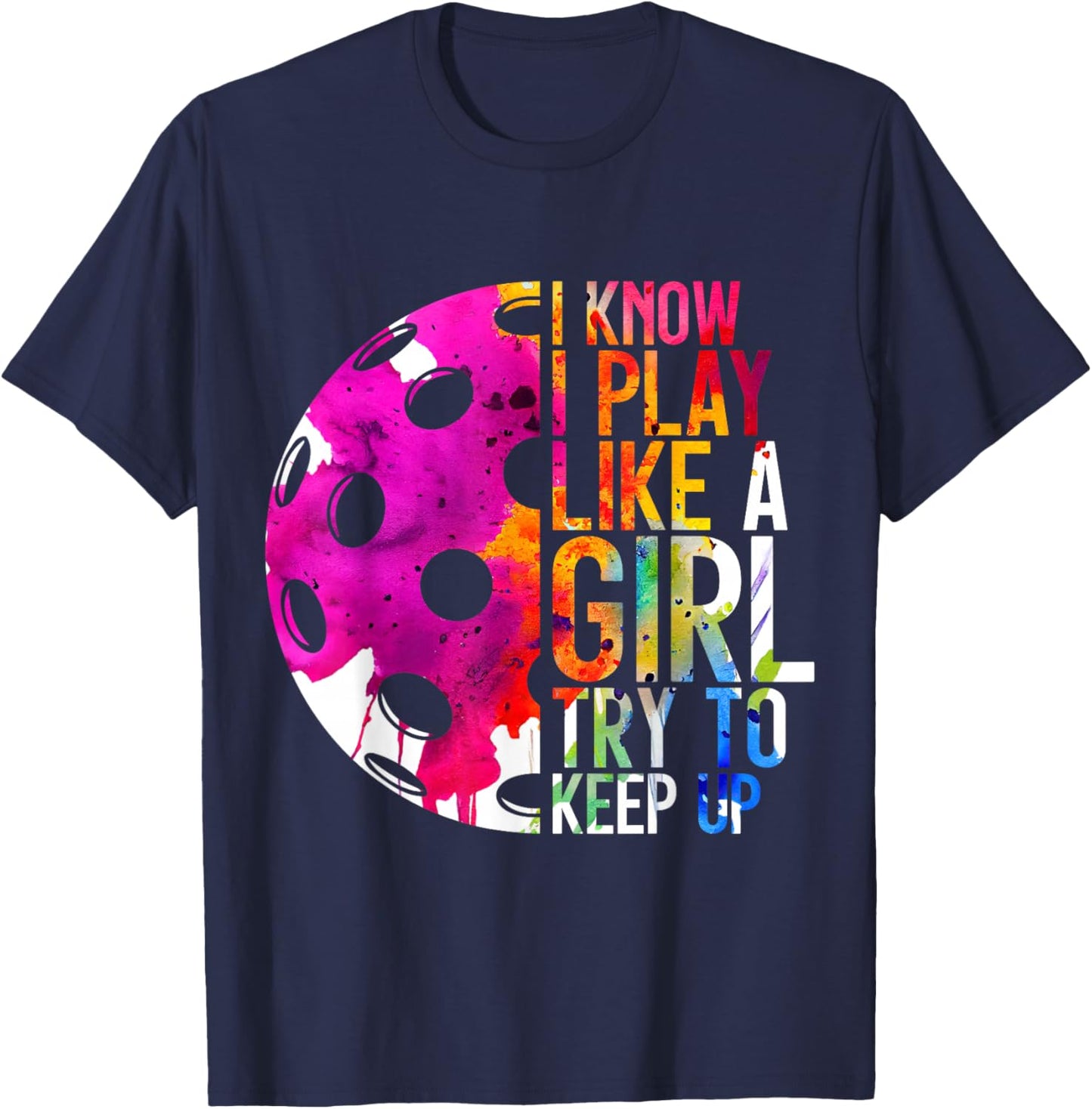 I Know I Play Like a Girl Pickleball T-Shirt - T-Shirt | Navy