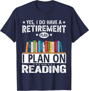 Yes I Do Have A Retirement Plan I Plan On Reading T-Shirt - T-Shirt | Navy