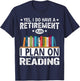 Yes I Do Have A Retirement Plan I Plan On Reading T-Shirt - T-Shirt | Navy
