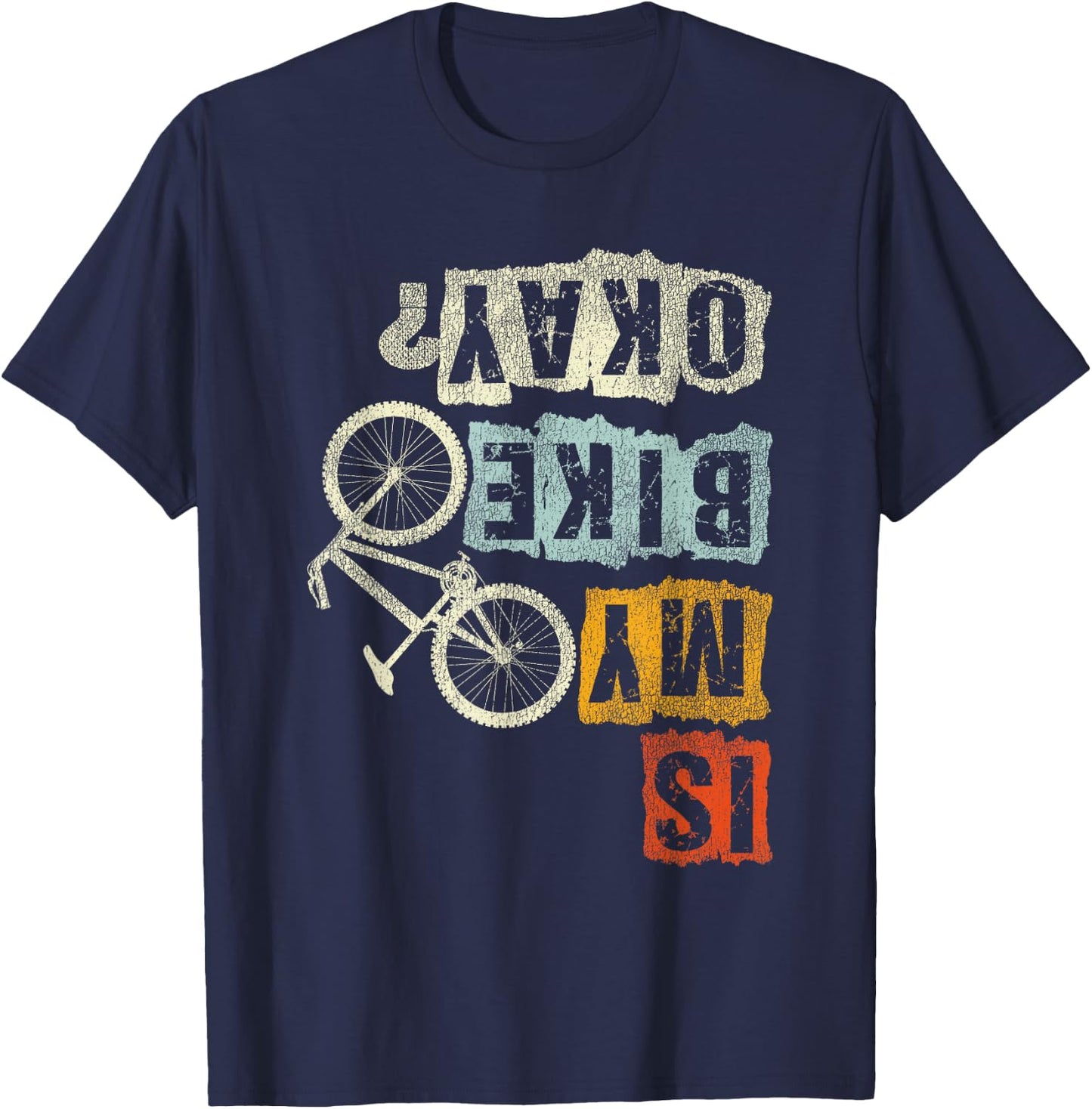 Is My Bike Okay? Mountain Biker Bike Gifts MTB T-Shirt - T-Shirt | Navy