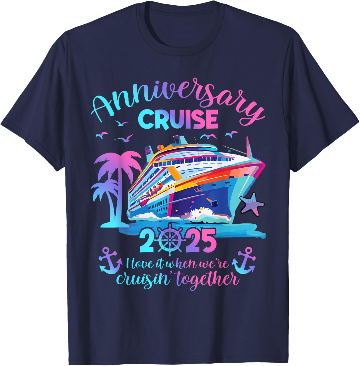Anniversary Cruise 2025 Love It Together Vacation Beach Trip T-Shirt - T-Shirt | Navy
