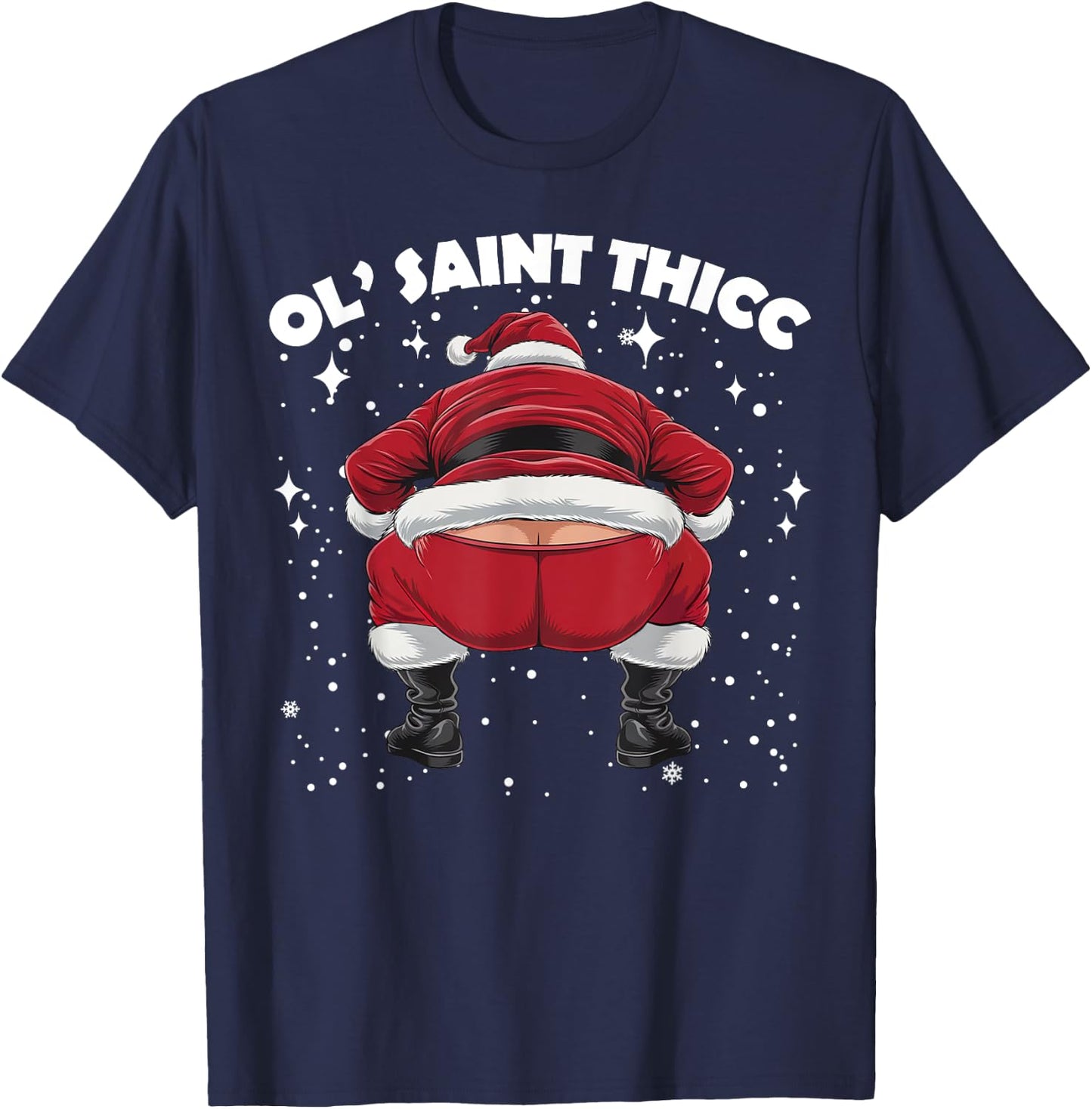 Ol' Saint Thicc Funny Twerking Santa Claus Xmas Slutty Santa T-Shirt - T-Shirt | Navy