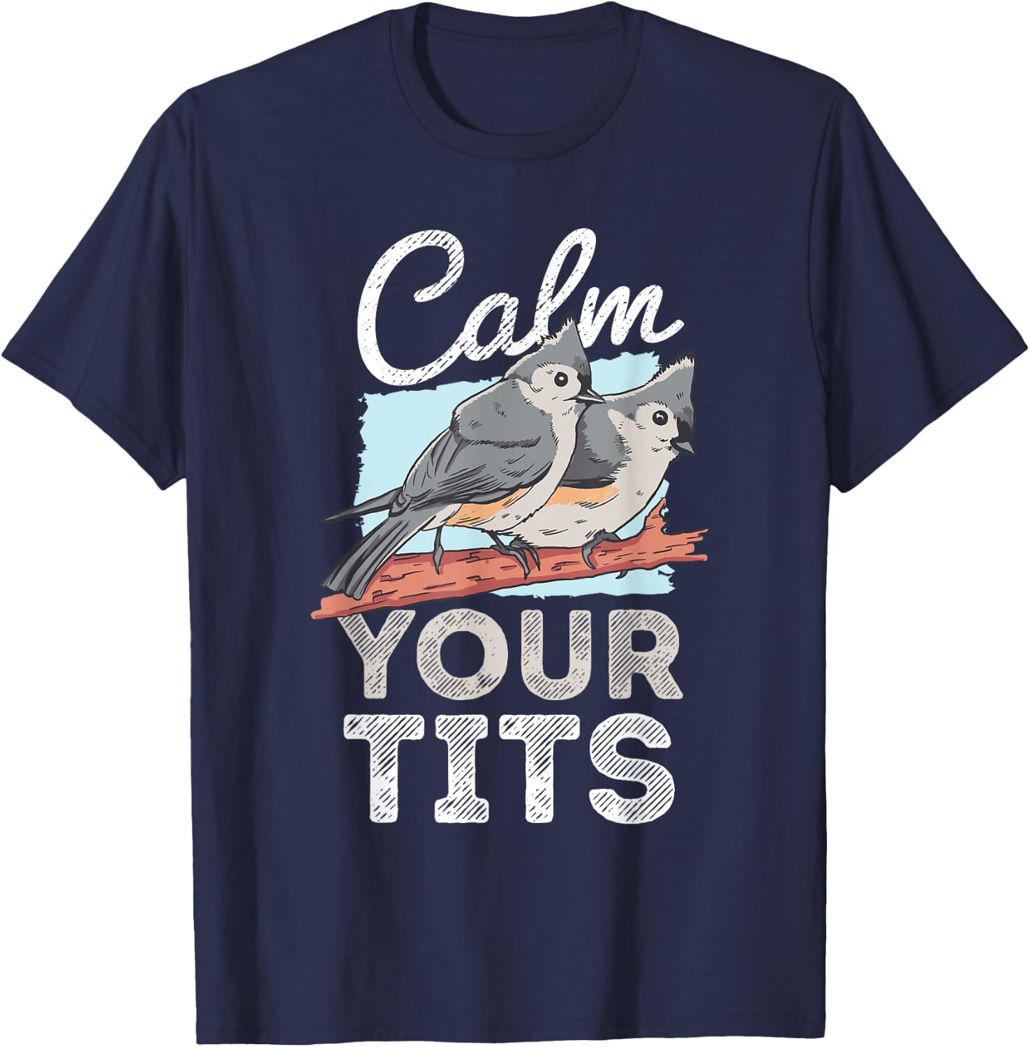 Funny Tufted Titmouse Bird Gift T-Shirt - T-Shirt | Navy