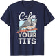 Funny Tufted Titmouse Bird Gift T-Shirt - T-Shirt | Navy