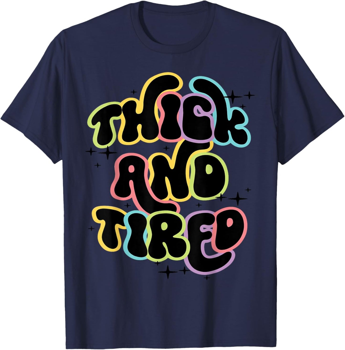 Thicc And Tired Funny Saying Groovy Women Thicc & Tired T-Shirt - T-Shirt | Navy