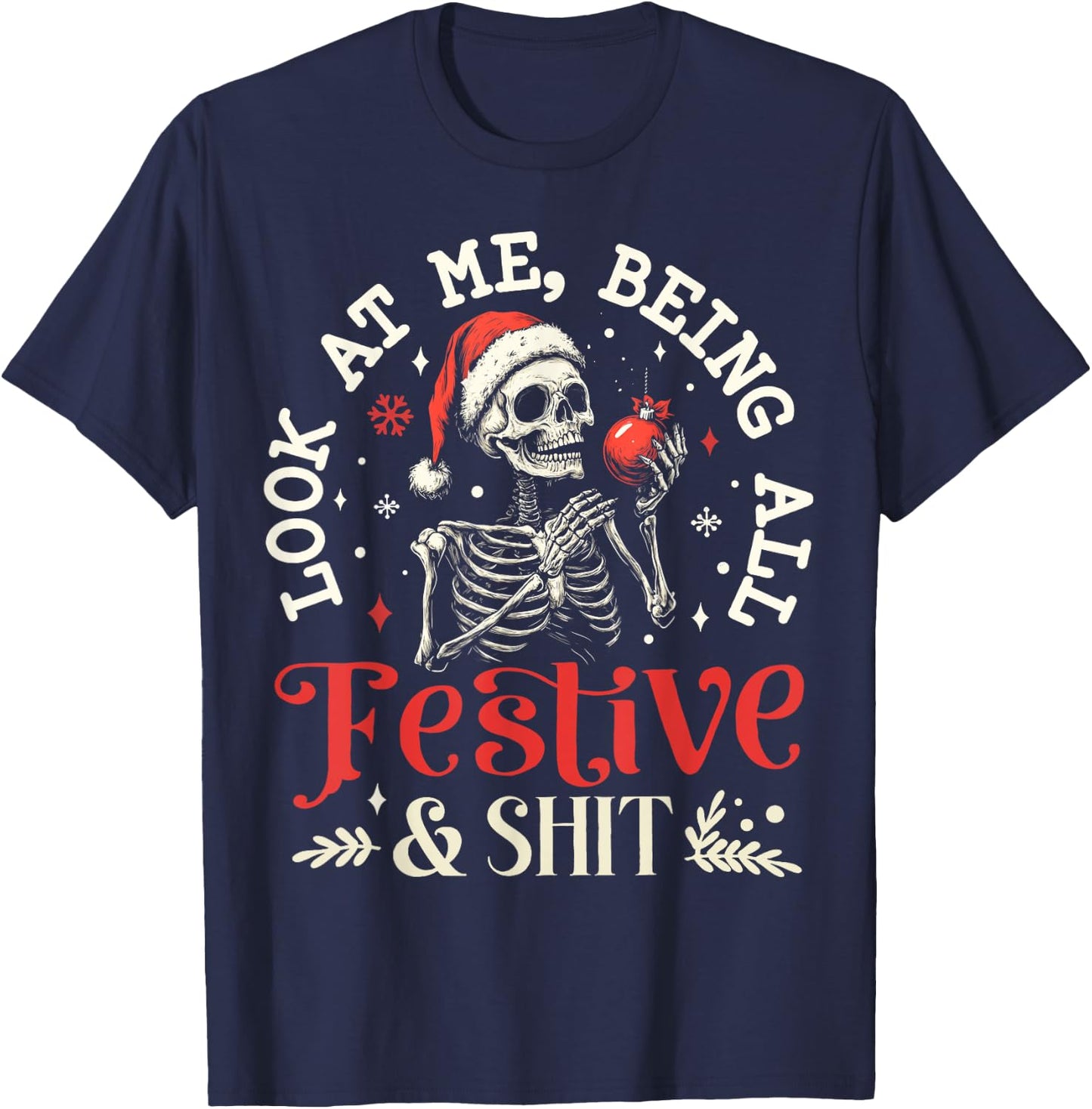 Look at Me Being All Festive And Shit Christmas Skeleton Men T-Shirt - T-Shirt | Navy