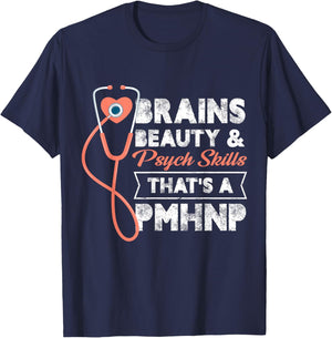 Brains Beauty And Psych Skills That's A Pmhnp Psych Nurse T-Shirt - T-Shirt | Navy
