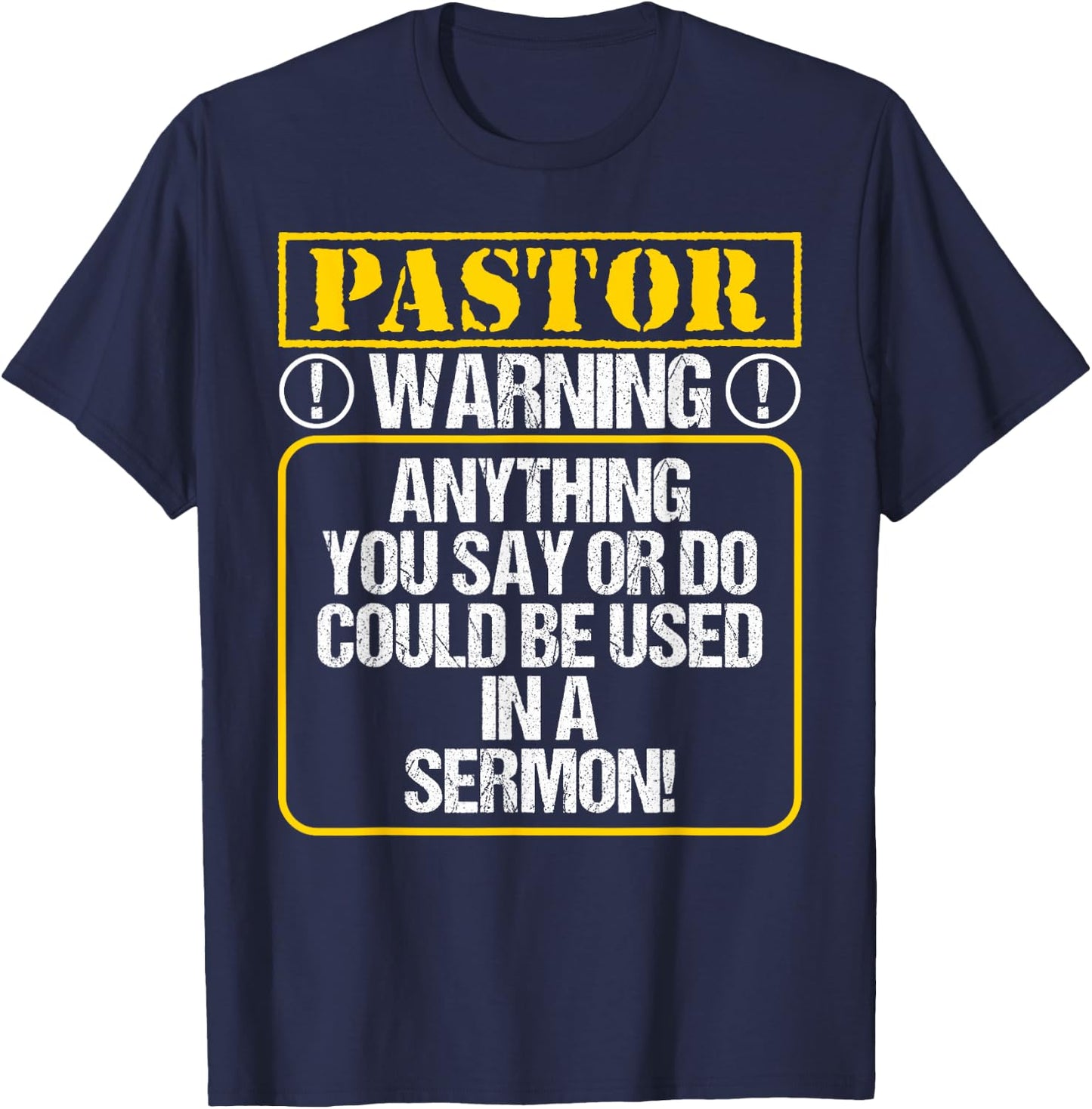 Anything You Say or Do Could Be Used In A Sermon - Pastor T-Shirt - T-Shirt | Navy