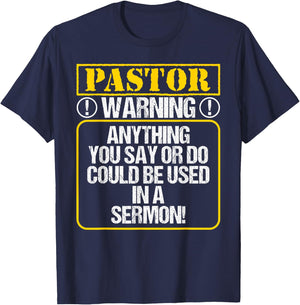 Anything You Say or Do Could Be Used In A Sermon - Pastor T-Shirt - T-Shirt | Navy