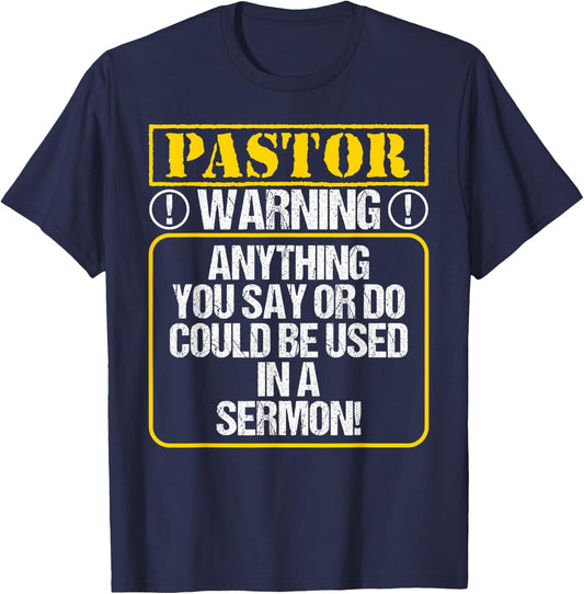 Anything You Say or Do Could Be Used In A Sermon - Pastor T-Shirt - T-Shirt | Navy
