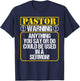 Anything You Say or Do Could Be Used In A Sermon - Pastor T-Shirt - T-Shirt | Navy