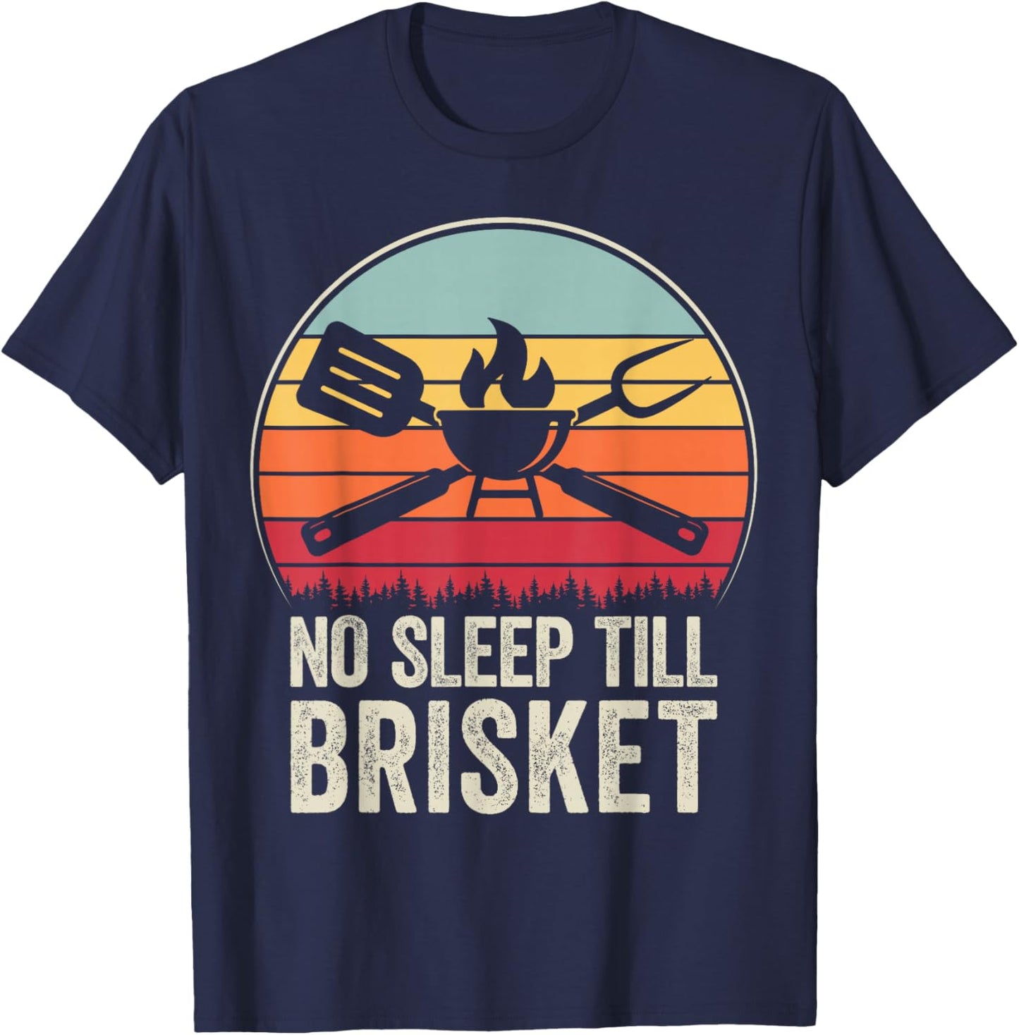 No Sleep Till Brisket Funny BBQ Lover Smoker Grilling T-Shirt - T-Shirt | Navy