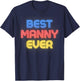 Best Manny Ever - Funny Manny Name Manny T-Shirt - T-Shirt | Navy