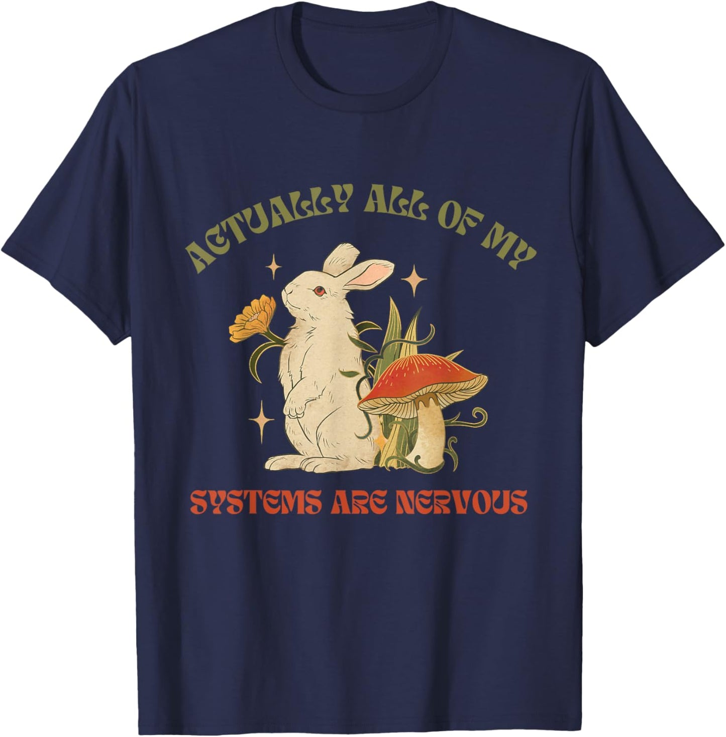 Actually All Of My Systems Are Nervous Funny Mental Health T-Shirt - T-Shirt | Navy