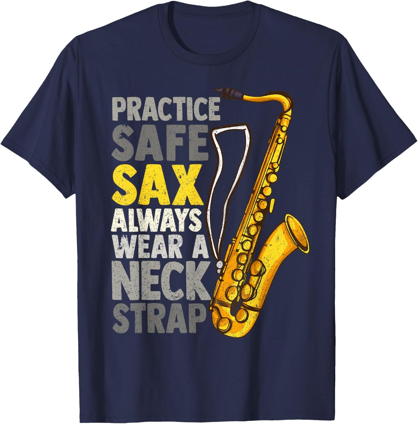 Practice Safe Sax Funny Saxophone Player Jazz Musician Gift T-Shirt - T-Shirt | Navy