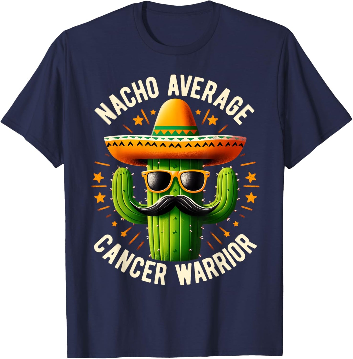 Nacho Average Cancer Warrior Cool Fighting Cancer Survivor T-Shirt - T-Shirt | Navy