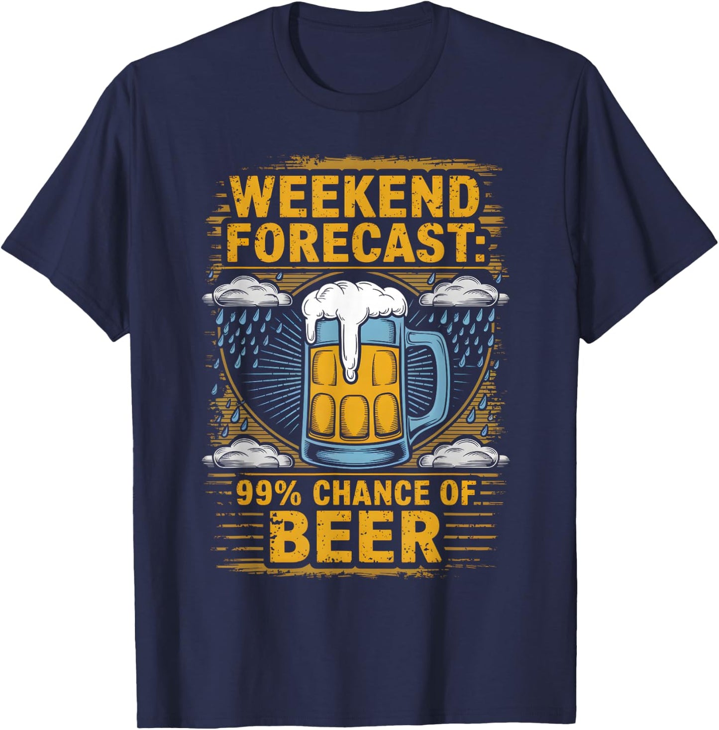Weekend Forecast 99% Chance Of Beer Humor Drink T-Shirt - T-Shirt | Navy