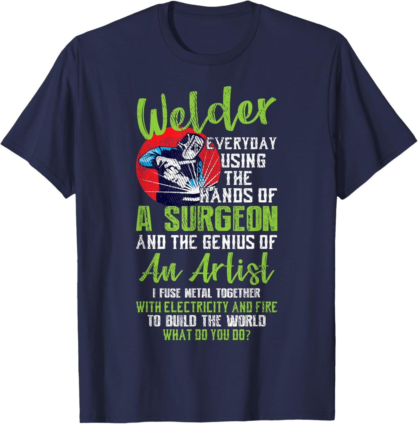 Hands Of A Surgeon Welder Funny Welding Men Women T-Shirt - T-Shirt | Navy