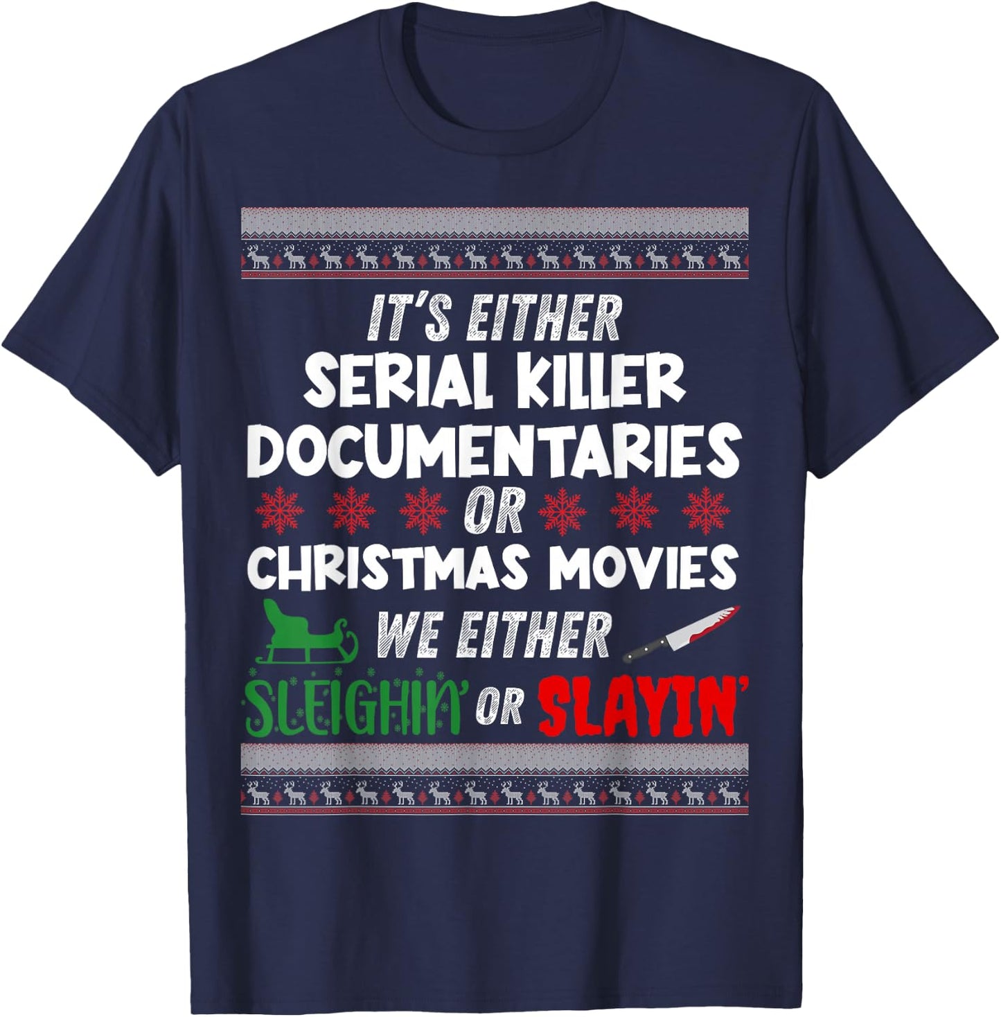 It's Either Serial Killer Documentaries Or Christmas Movies T-Shirt - T-Shirt | Navy
