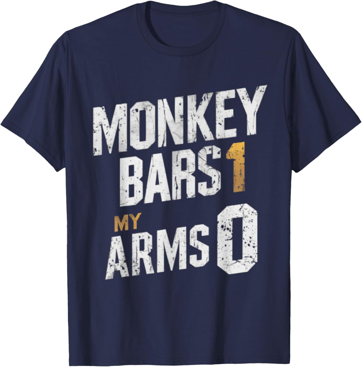 Monkey Bars 1 My Arm 0 Gifts For Kids With Broken Arms T-Shirt - T-Shirt | Navy