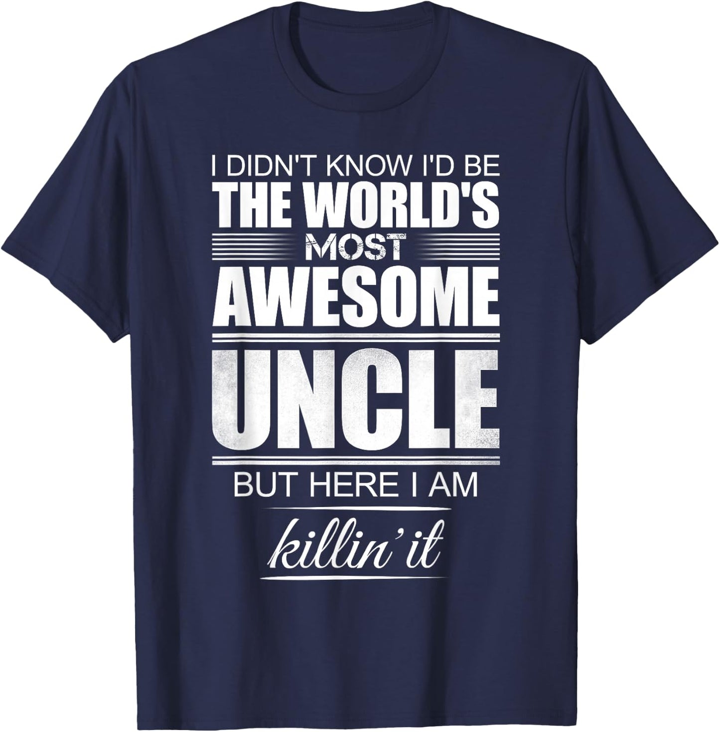 I Didn't Know I'd Be The World's Most Awesome Uncle - Gift T-Shirt - T-Shirt | Navy
