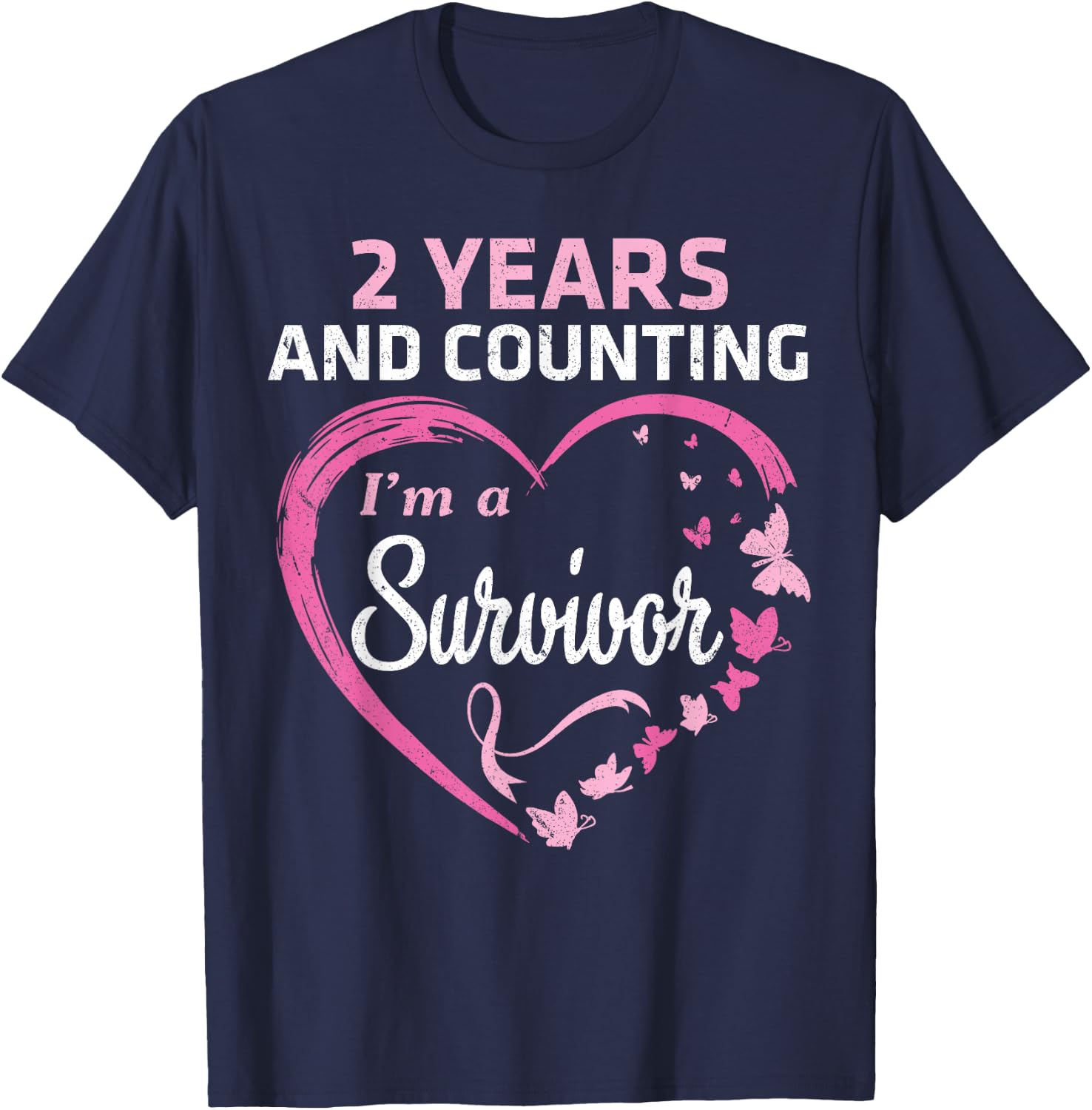 2 Years And Counting I'm A Breast Cancer Survivor Fight Win T-Shirt - T-Shirt | Navy