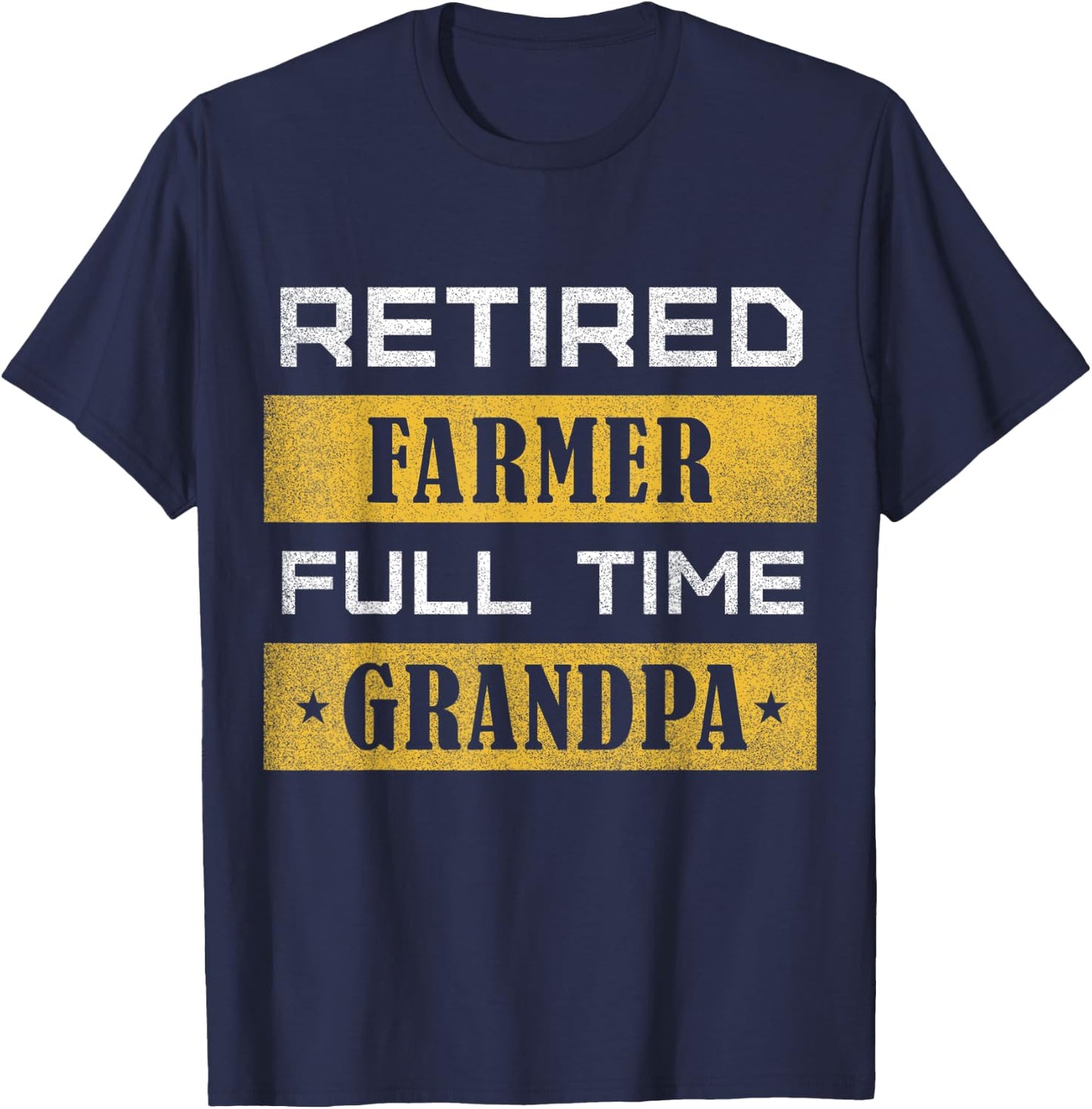 Retired Farmer Full Time Grandpa Retirement T-Shirt - T-Shirt | Navy