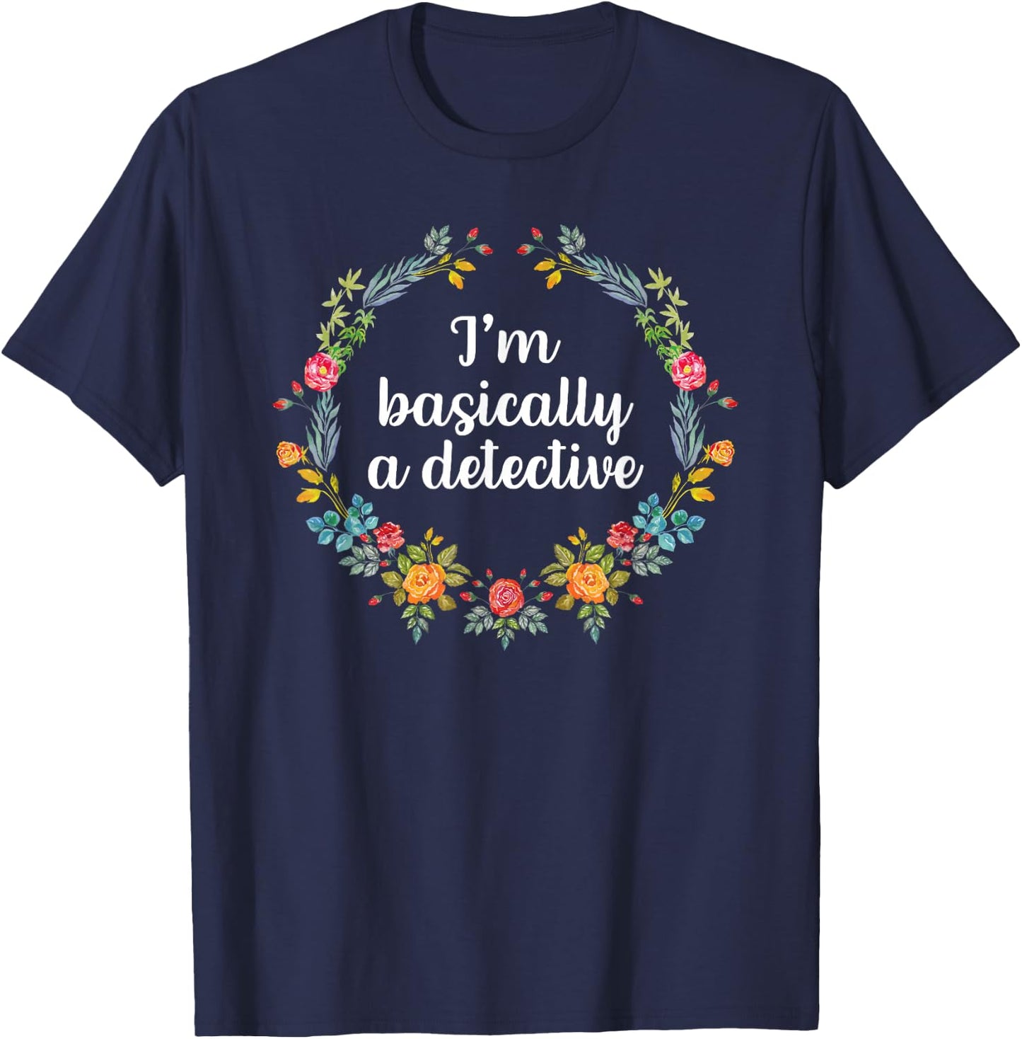 I'm Basically A Detective Shirt Murderino Shirt True Crime T-Shirt - T-Shirt | Navy
