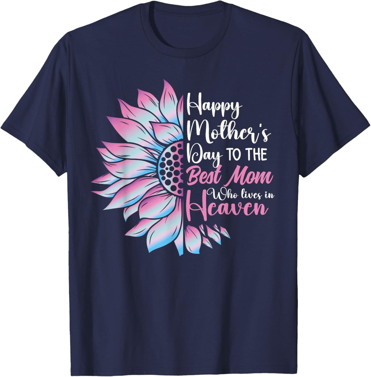 Happy mother's day to the best mom who lives in heaven T-Shirt - T-Shirt | Navy
