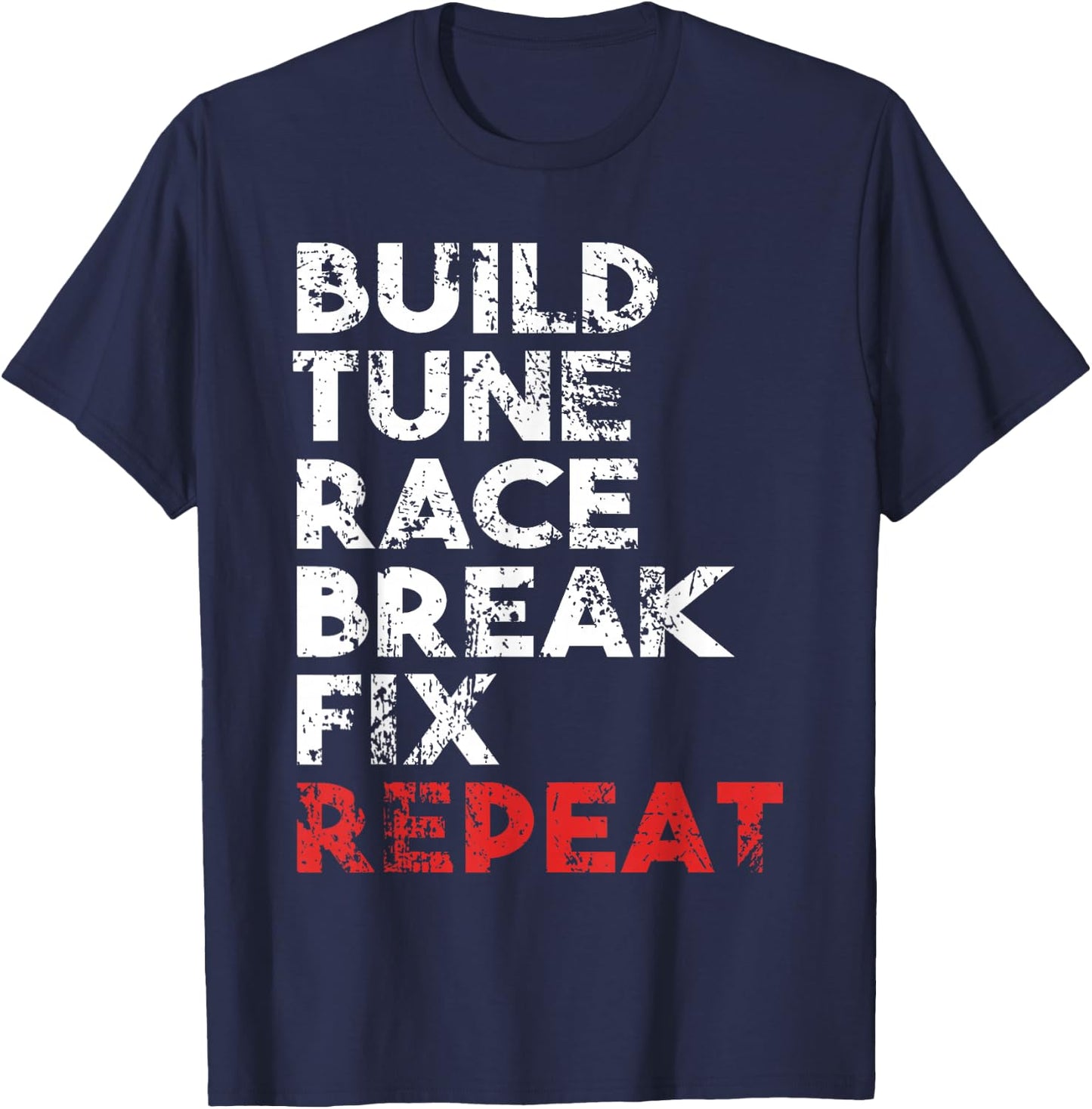 Build Tune Race Break Fix Repeat Men car T-Shirt - T-Shirt | Navy