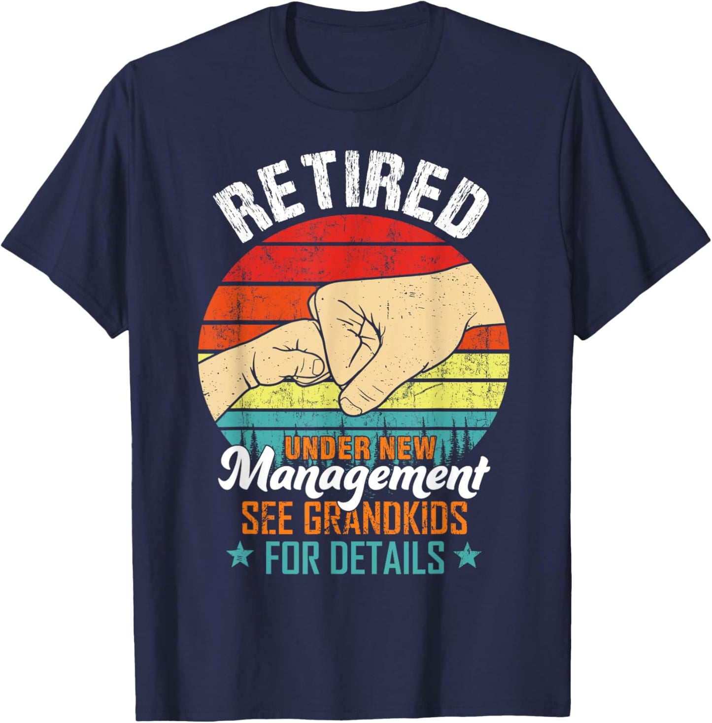 Retired Under New Management See Grandkids Funny Retirement T-Shirt - T-Shirt | Navy