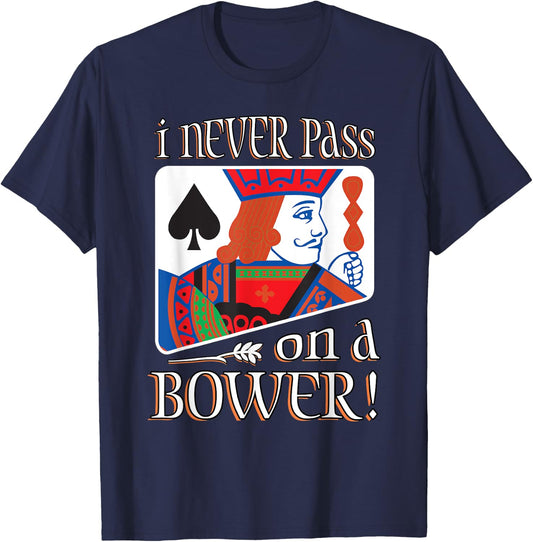 I Never Pass On A Bower Funny Euchre Player Gift Men Women T-Shirt - T-Shirt | Navy