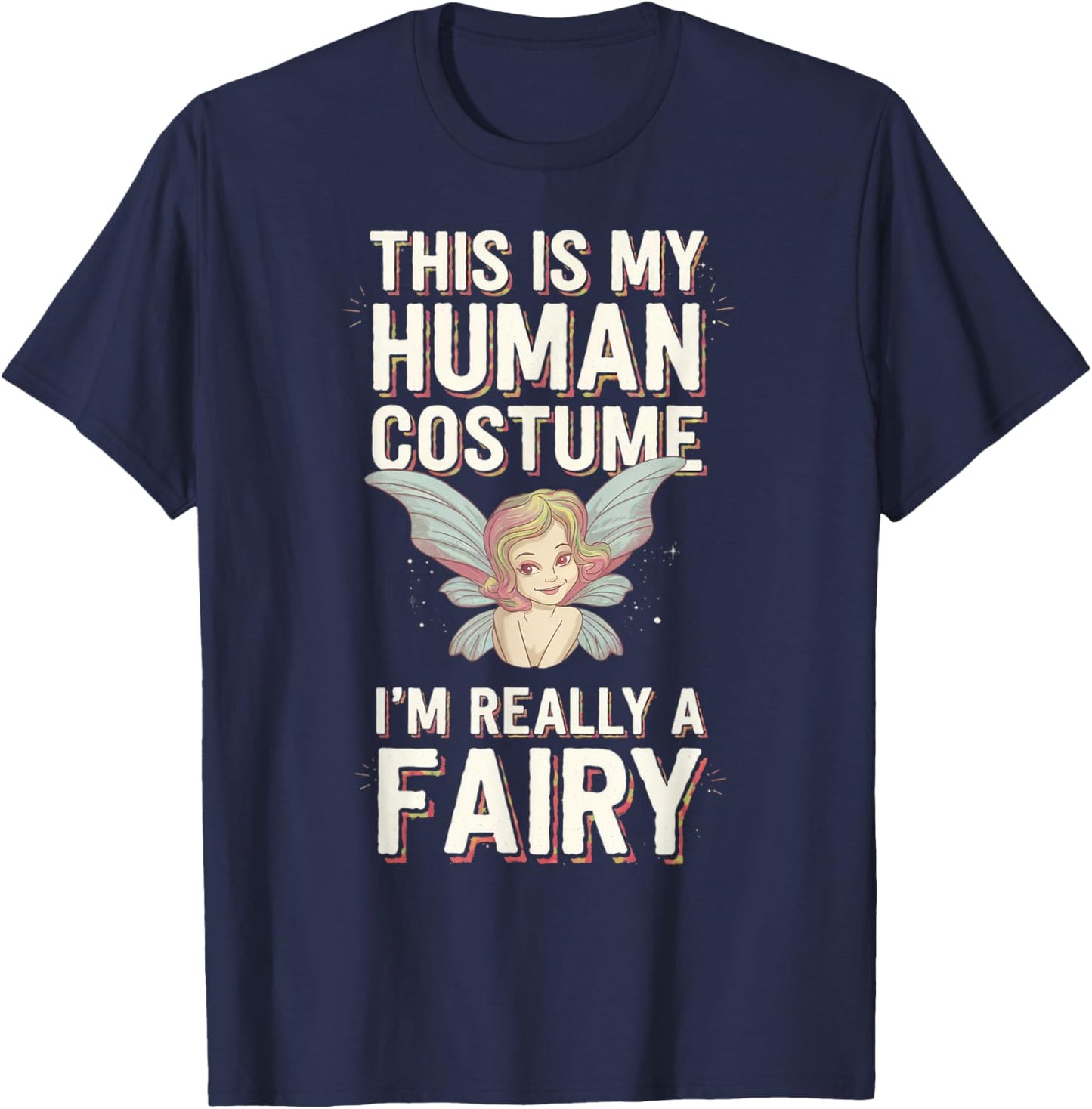 Halloween This Is My Human Costume I'm Really A Fairy T-Shirt - T-Shirt | Navy