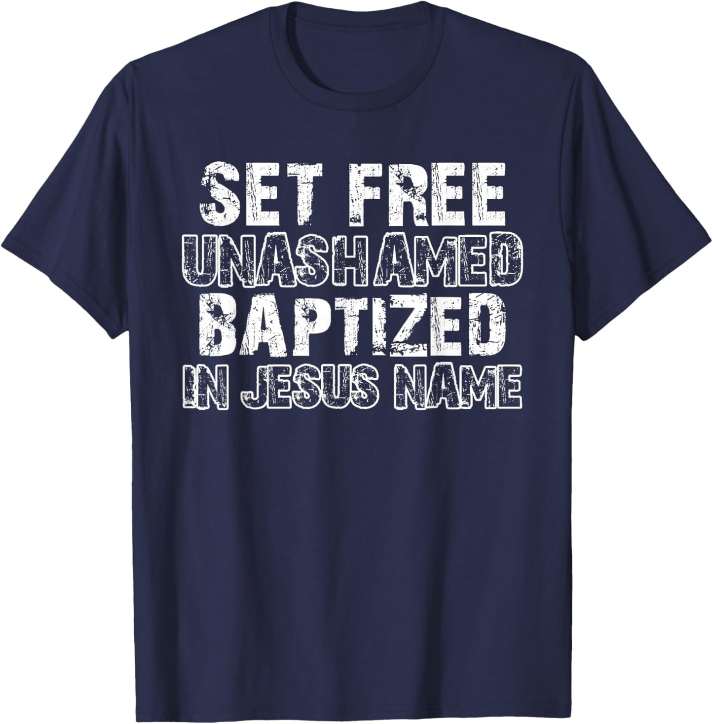 Set Free Unashamed Baptized In Jesus Name Christian Vintage T-Shirt - T-Shirt | Navy
