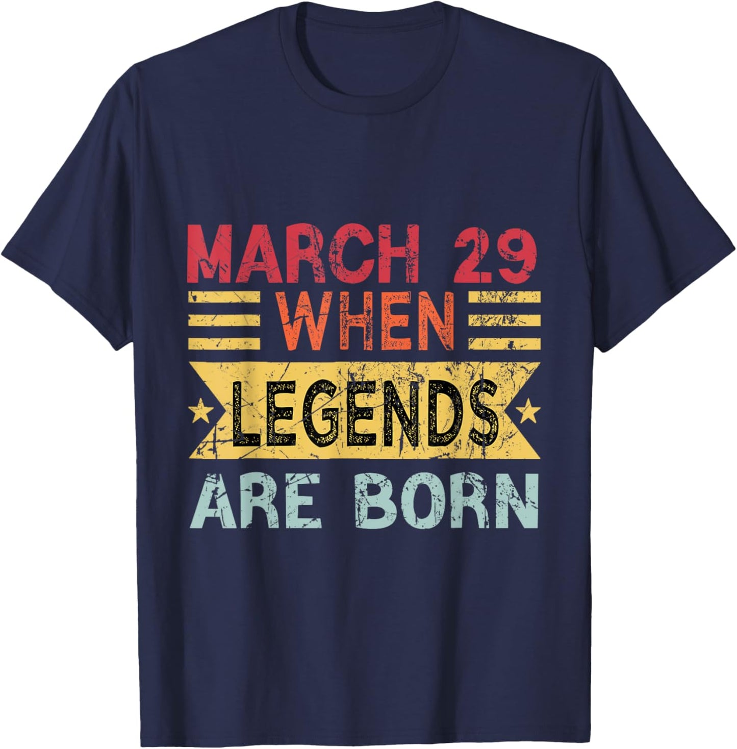 March 29 When Legends Are Born Happy Birthday T-Shirt - T-Shirt | Navy