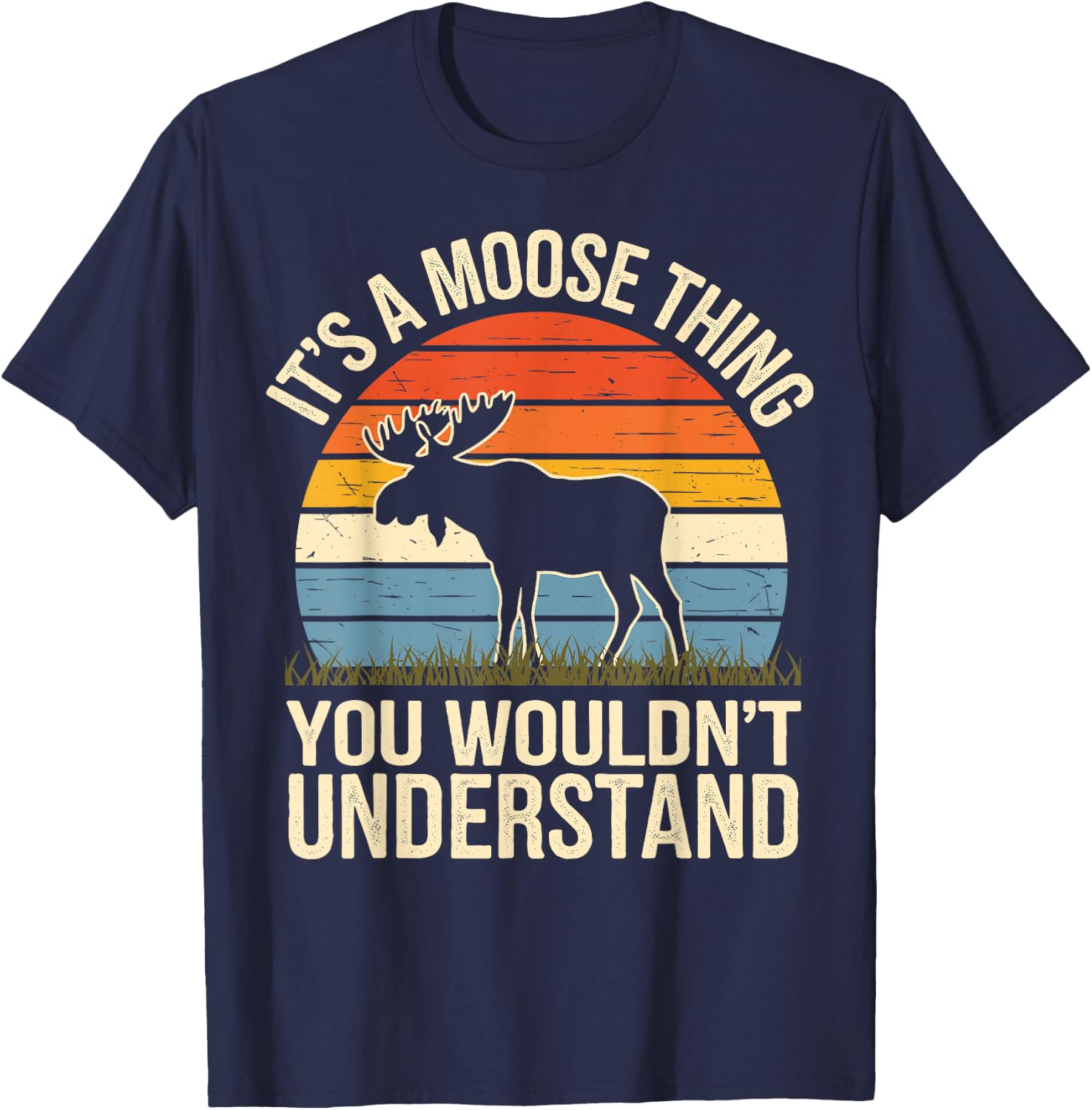 It's A Moose Thing You Wouldn't Understand Funny Moose T-Shirt - T-Shirt | Navy