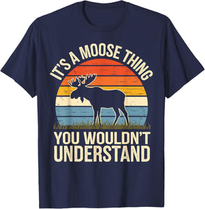 It's A Moose Thing You Wouldn't Understand Funny Moose T-Shirt - T-Shirt | Navy