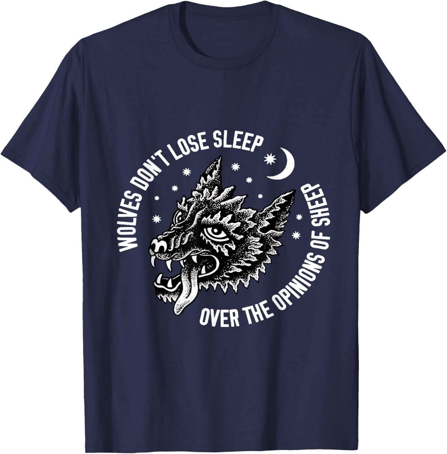 Wolves Do Not Lose Sleep Over The Opinions Of Sheep T-Shirt - T-Shirt | Navy