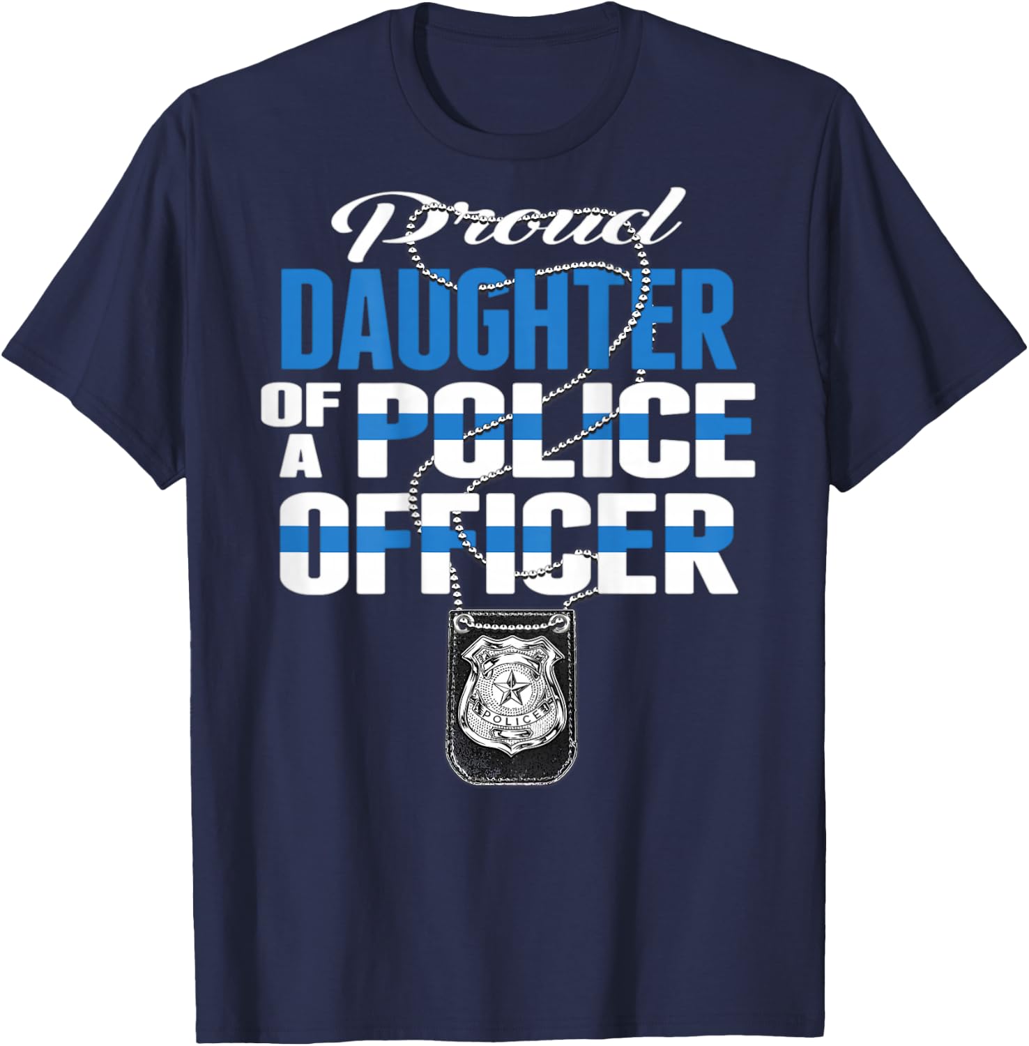 Proud Daughter Of A Police Officer Thin Blue Line Cop Family T-Shirt - T-Shirt | Navy