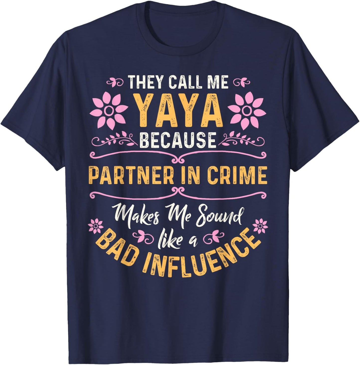 They Call Me Yaya Because Partner In Crime T-Shirt - T-Shirt | Navy