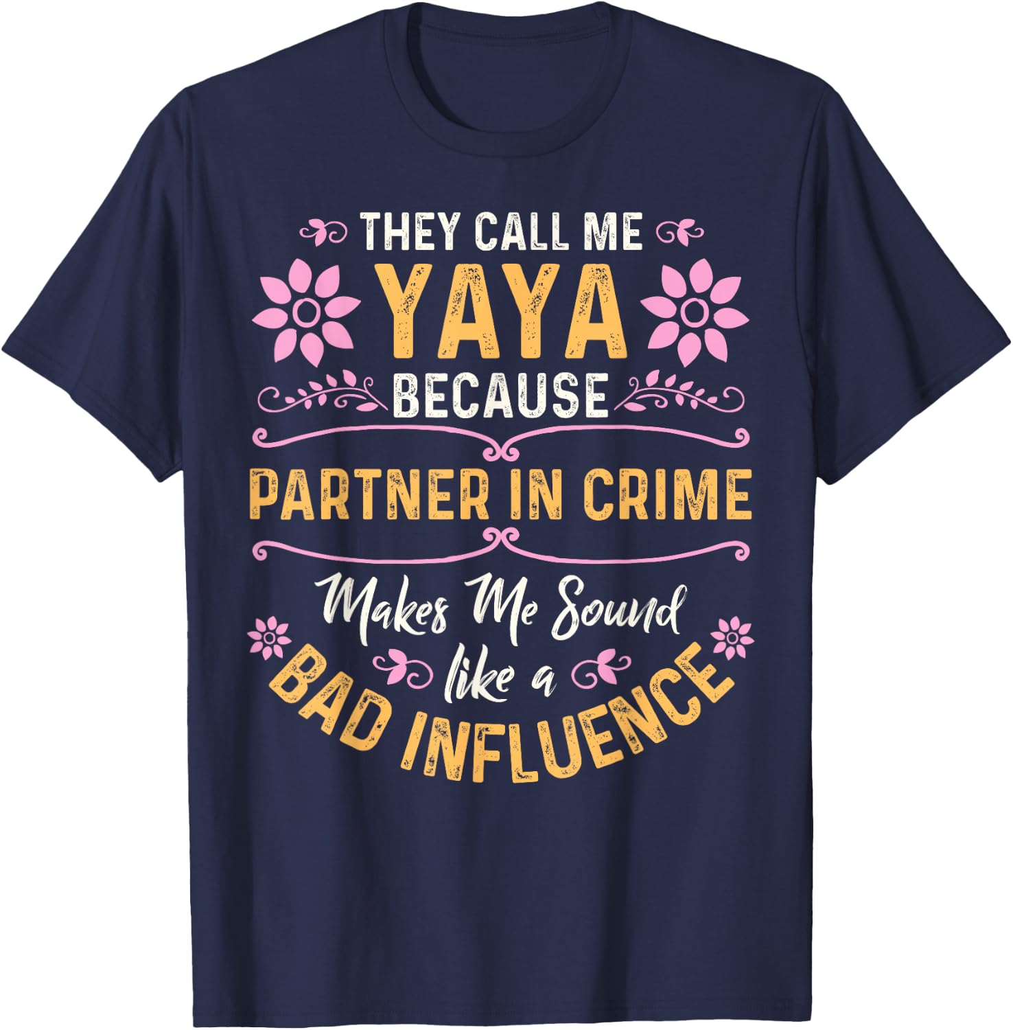 They Call Me Yaya Because Partner In Crime T-Shirt - T-Shirt | Navy