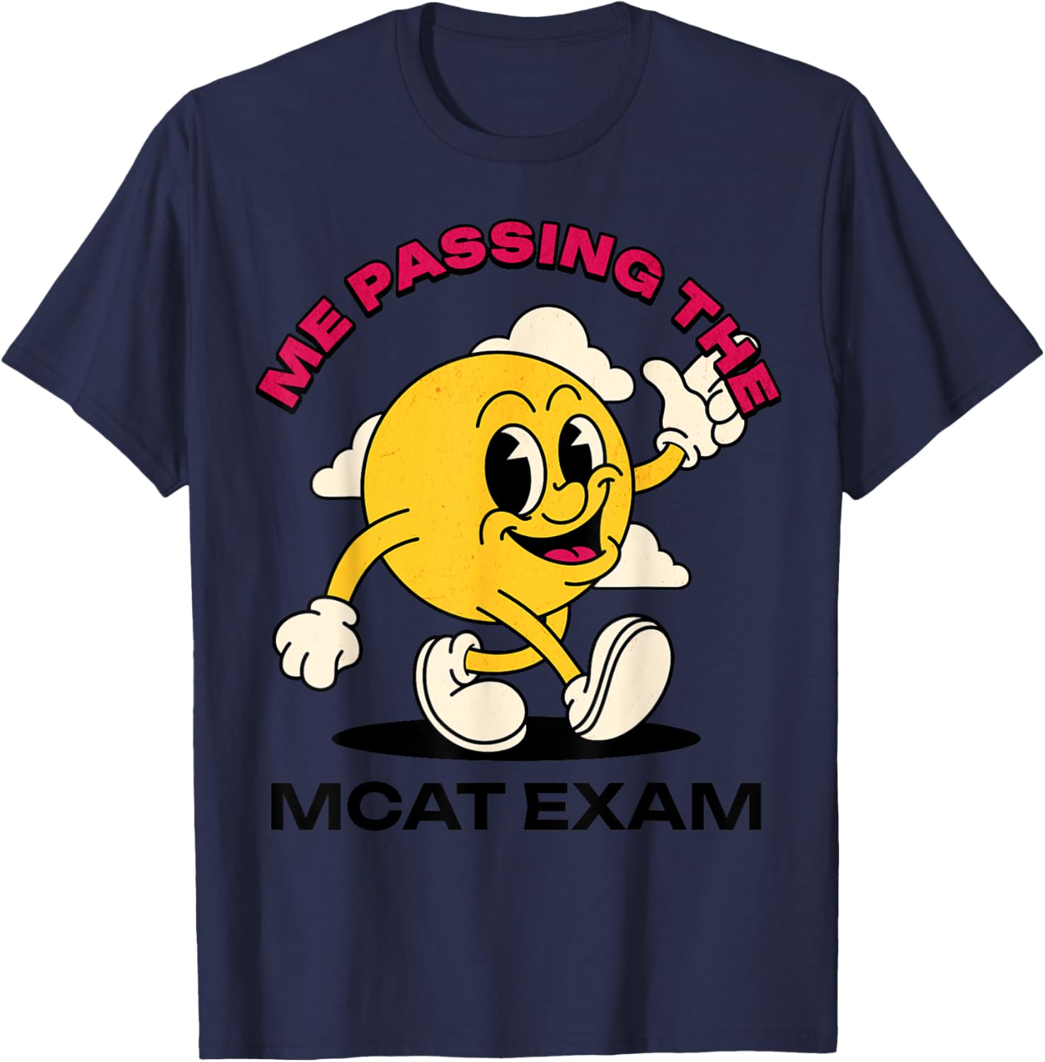 I Passed the MCAT Exam Funny Doctor Medical School Test T-Shirt - T-Shirt | Navy