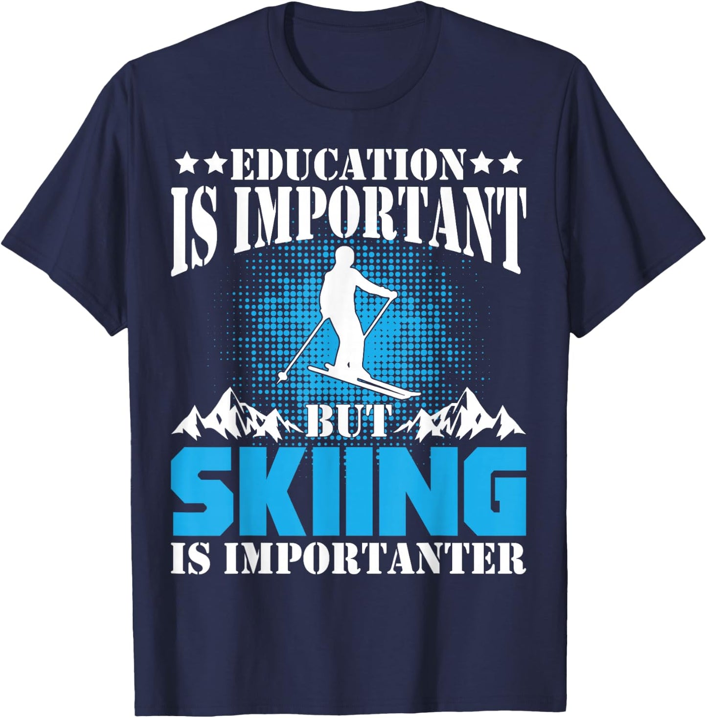 Funny Ski Education Is Important But Skiing Is Importanter T-Shirt - T-Shirt | Navy