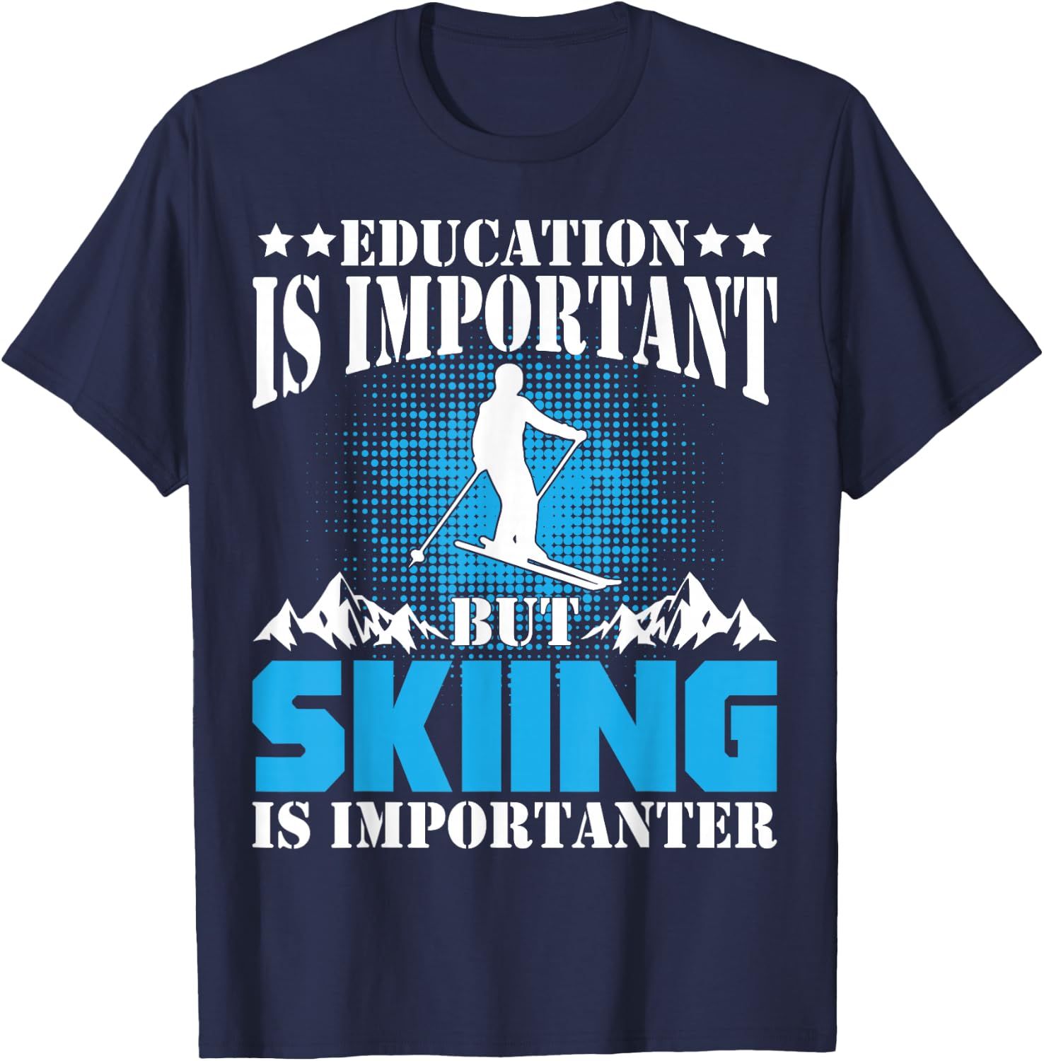 Funny Ski Education Is Important But Skiing Is Importanter T-Shirt - T-Shirt | Navy
