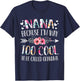 Nana Because I'm Way Too Cool To Be Called Grandma Flowers T-Shirt - T-Shirt | Navy