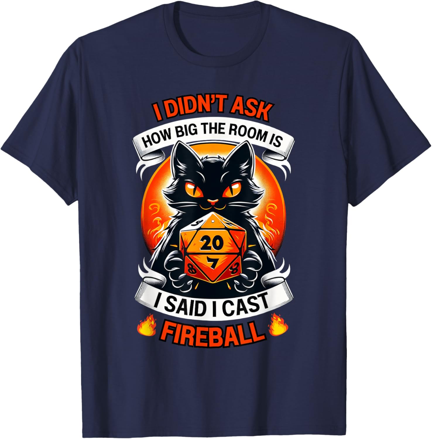 Cat I Didn't Ask How Big The Room Is Said I Cast Fireball Women T-Shirt - T-Shirt | Navy