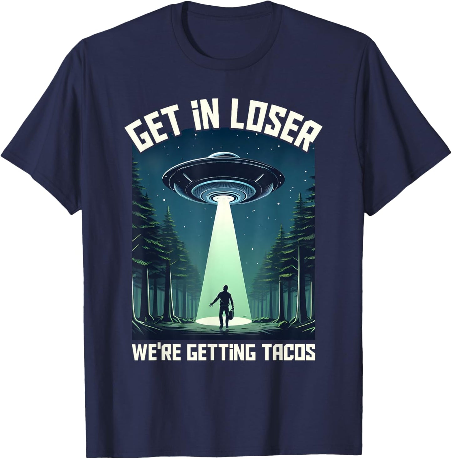 Get in Loser, We're Getting Tacos - funny alien Women T-Shirt - T-Shirt | Navy