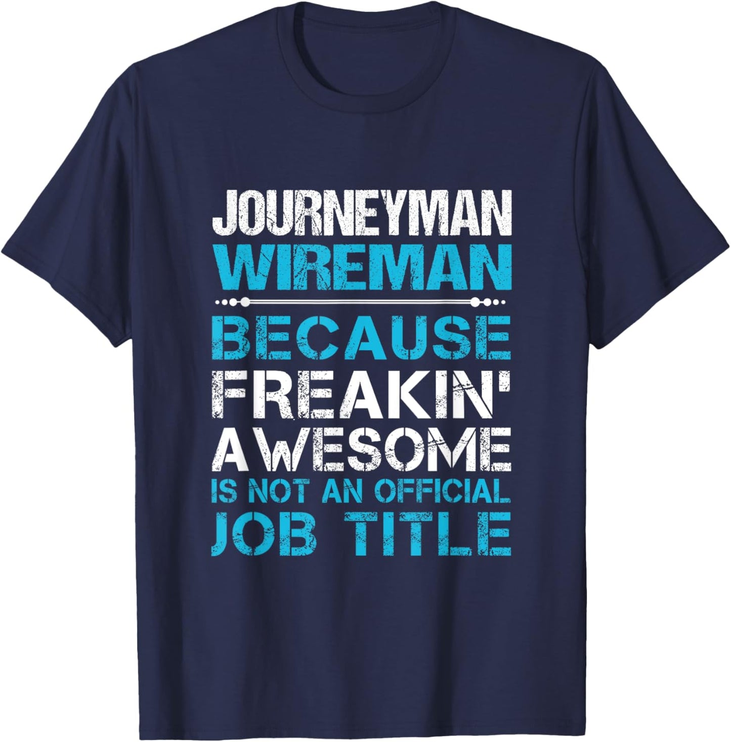 Journeyman Wireman - Freaking Awesome T-Shirt - T-Shirt | Navy