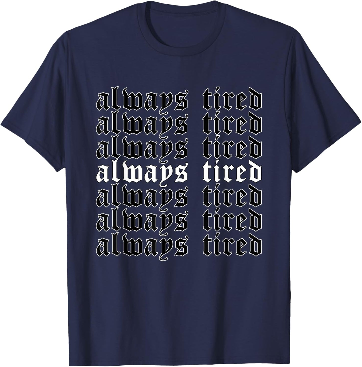 Always Tired - Aesthetic Soft Grunge Goth Egirl Eboy T-Shirt - T-Shirt | Navy