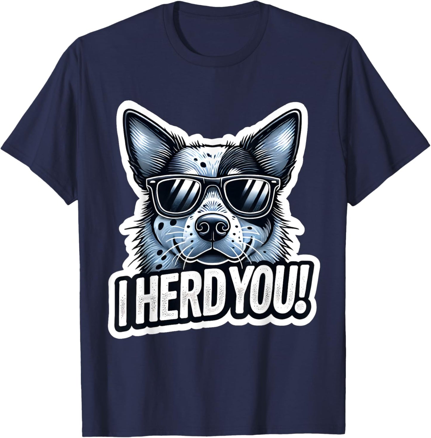 Blue Heeler Funny I Herd You Australian Cattle Dog T-Shirt - T-Shirt | Navy